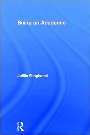 Being an Academic de Joёlle Fanghanel