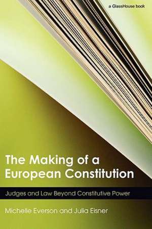 The Making of a European Constitution: Judges and Law Beyond Constitutive Power de Michelle Everson