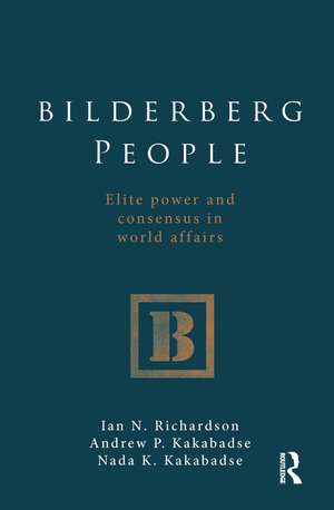 Bilderberg People: Elite power and consensus in world affairs de Ian Richardson