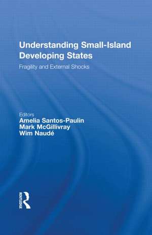 Understanding Small-Island Developing States: Fragility and External Shocks de Amelia Santos-Paulino