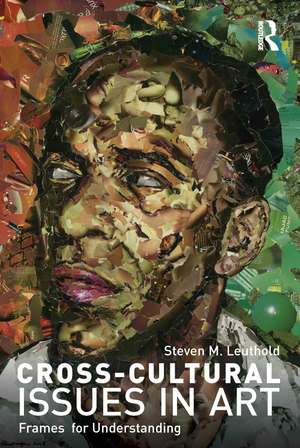 Cross-Cultural Issues in Art: Frames for Understanding de Steven Leuthold