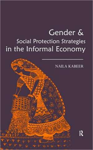 Gender & Social Protection Strategies in the Informal Economy de Naila Kabeer