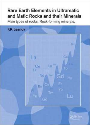 Rare Earth Elements in Ultramafic and Mafic Rocks and their Minerals: Main types of rocks. Rock-forming minerals de Felix P. Lesnov