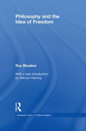 Philosophy and the Idea of Freedom de Roy Bhaskar