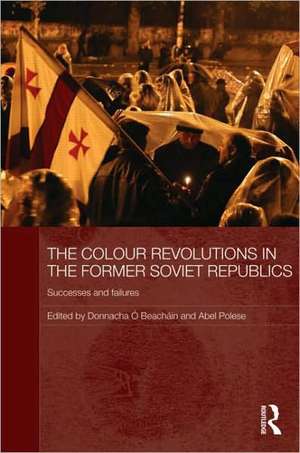 The Colour Revolutions in the Former Soviet Republics: Successes and Failures de Donnacha Ó Beacháin