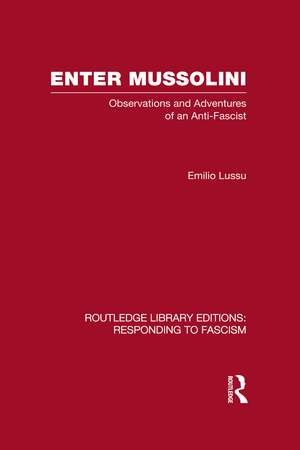 Enter Mussolini (RLE Responding to Fascism): Observations and Adventures of an Anti-Fascist de Emilio Lussu