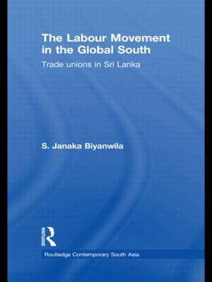 The Labour Movement in the Global South: Trade Unions in Sri Lanka de S. Janaka Biyanwila