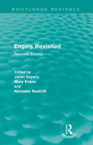 Engels Revisited (Routledge Revivals): Feminist Essays de Janet Sayers