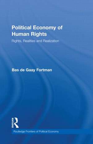 Political Economy of Human Rights: Rights, Realities and Realization de Bas de Gaay Fortman