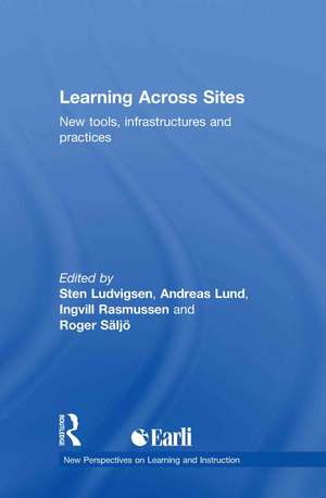 Learning Across Sites: New Tools, Infrastructures and Practices de Sten Ludvigsen