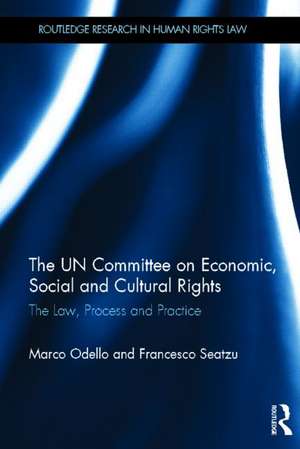 The UN Committee on Economic, Social and Cultural Rights: The Law, Process and Practice de Marco Odello