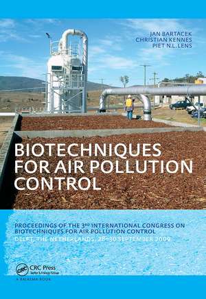 Biotechniques for Air Pollution Control: Proceedings of the 3rd International Congress on Biotechniques for Air Pollution Control. Delft, The Netherlands, September 28-30, 2009 de Jan Bartacek