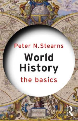 World History: The Basics de Peter N. Stearns