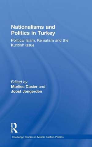 Nationalisms and Politics in Turkey: Political Islam, Kemalism and the Kurdish Issue de Marlies Casier