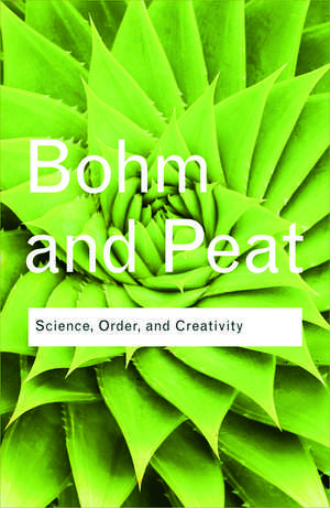 Science, Order and Creativity de David Bohm