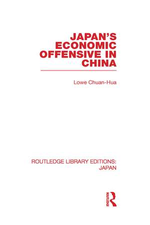 Japan's Economic Offensive in China de Lowe Chuan Hua