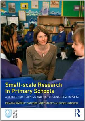 Small-Scale Research in Primary Schools: A Reader for Learning and Professional Development de Kimberly Safford