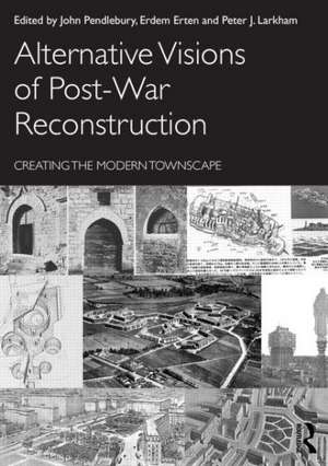 Alternative Visions of Post-War Reconstruction: Creating the modern townscape de John Pendlebury