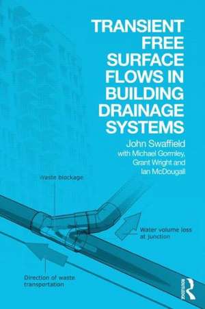 Transient Free Surface Flows in Building Drainage Systems de John Swaffield