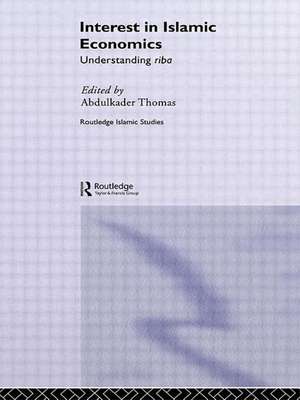 Interest in Islamic Economics: Understanding Riba de Abdulkader Thomas