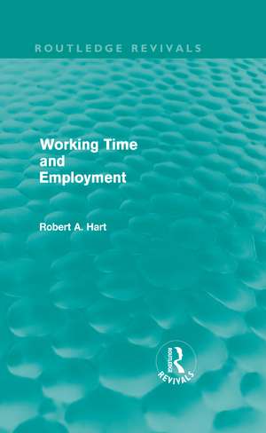 Working Time and Employment (Routledge Revivals) de Bob Hart