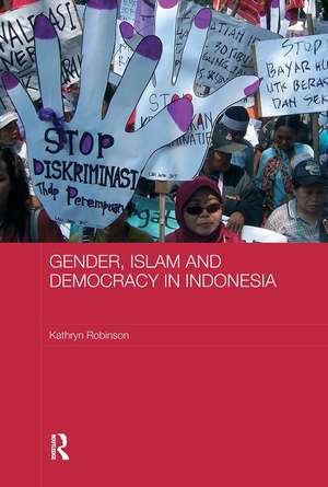 Gender, Islam and Democracy in Indonesia de Kathryn Robinson