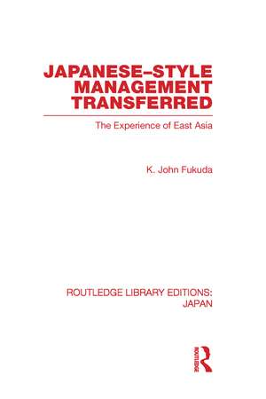 Japanese-Style Management Transferred: The Experience of East Asia de K Fukuda