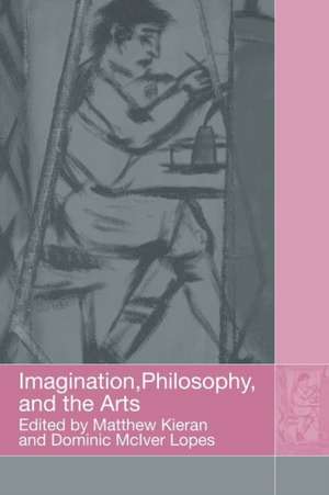 Imagination, Philosophy and the Arts de Matthew Kieran