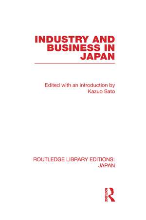 Industry and Business in Japan de Kazuo Sato