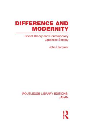 Difference and Modernity: Social Theory and Contemporary Japanese Society de John Clammer