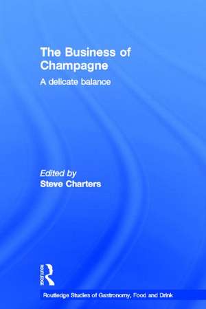 The Business of Champagne: A Delicate Balance de Steve Charters