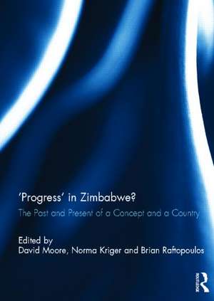 'Progress' in Zimbabwe?: The Past and Present of a Concept and a Country de David Moore