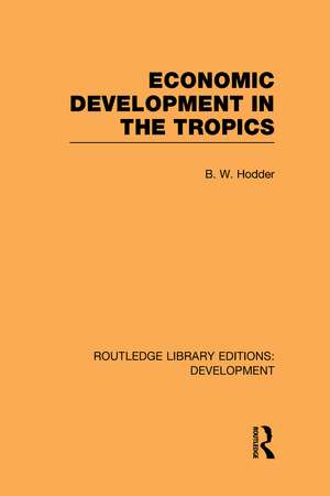 Economic Development in the Tropics de B. W. Hodder