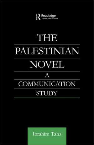 The Palestinian Novel: A Communication Study de Ibrahim Taha