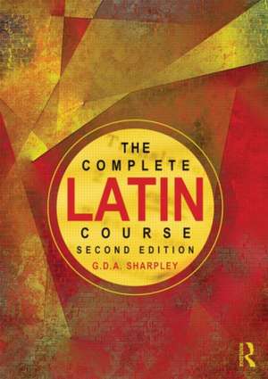 The Complete Latin Course de G D A Sharpley