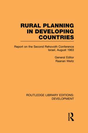 Rural Planning in Developing Countries: Report on the Second Rehovoth Conference Israel, August 1963 de Raanan Weitz