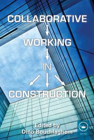 Collaborative Working in Construction de Dino Bouchlaghem