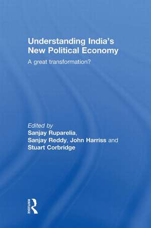 Understanding India's New Political Economy: A Great Transformation? de Sanjay Ruparelia