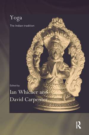 Yoga: The Indian Tradition de David Carpenter