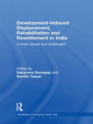 Development-induced Displacement, Rehabilitation and Resettlement in India: Current Issues and Challenges de Sakarama Somayaji