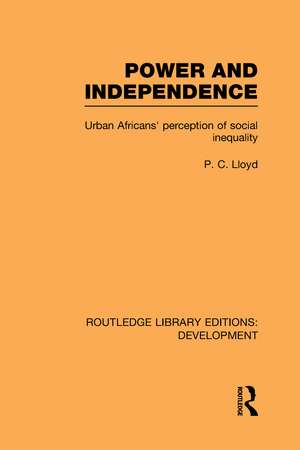 Power and Independence: Urban Africans' Perception of Social Inequality de Peter C. Lloyd