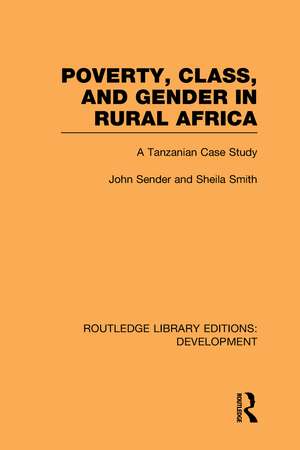 Poverty, Class and Gender in Rural Africa: A Tanzanian Case Study de John Sender