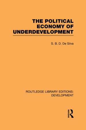 The Political Economy of Underdevelopment de S. B. D. de Silva