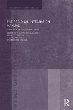 The Regional Integration Manual: Quantitative and Qualitative Methods de Philippe De Lombaerde