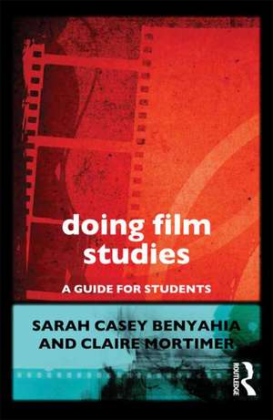 Doing Film Studies de Sarah Casey Benyahia