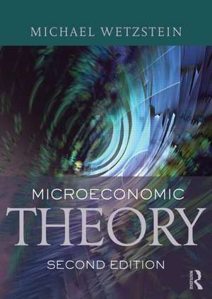 Microeconomic Theory second edition: Concepts and Connections de Michael Wetzstein