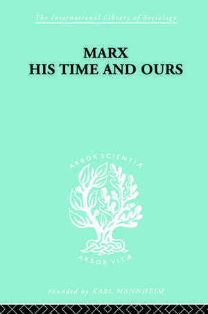 Marx His Times and Ours de Rudolf Schlesinger