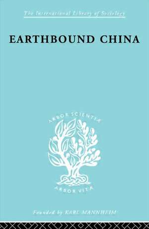 Earthbound China: A Study of the Rural Economy of Yunnan de Chih-I Chang