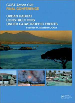 Urban Habitat Constructions Under Catastrophic Events: Proceedings of the COST C26 Action Final Conference de Federico M. Mazzolani