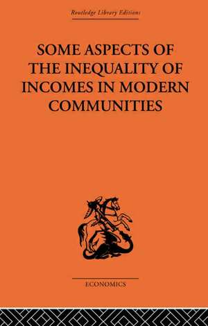 Some Aspects of the Inequality of Incomes in Modern Communities de Hugh Dalton